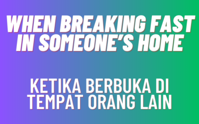 When Breaking Fast in Someone’s Home