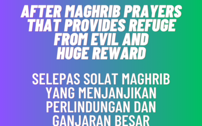 After Maghrib Prayers That Provides Refuge From Evil and Huge Reward